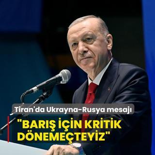 Bakan Erdoan'dan Tiran'da Ukrayna-Rusya mesaj: Bar iin kritik dnemeteyiz