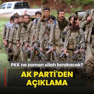 PKK ne zaman silah brakacak? AK Parti'den aklama