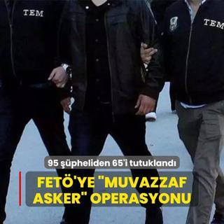 FET'nn askeri yaplanmasna operasyon! 95 pheliden 65'i tutukland